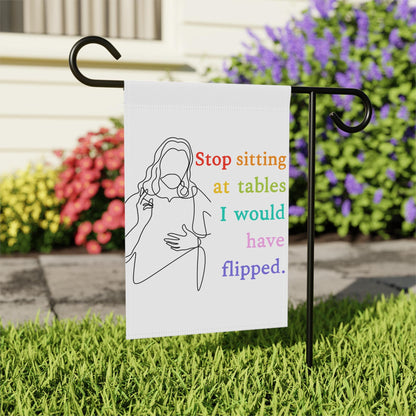 Stop Sitting at Tables I Would Have Flipped garden flag Progressive liberal Christian gift Anti-fascism merch FDT Anti-Trump garden decor