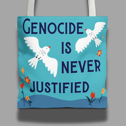 Genocide is never justified tote bag