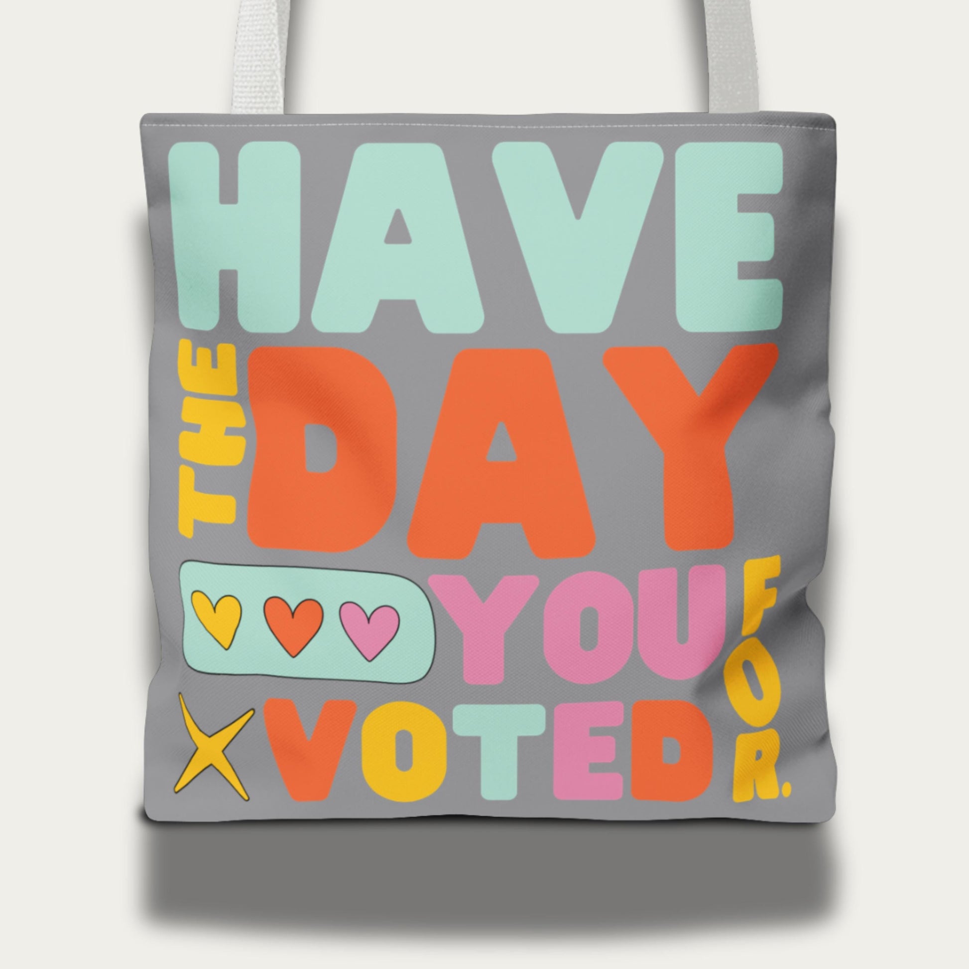 Have the day you voted for tote bag
