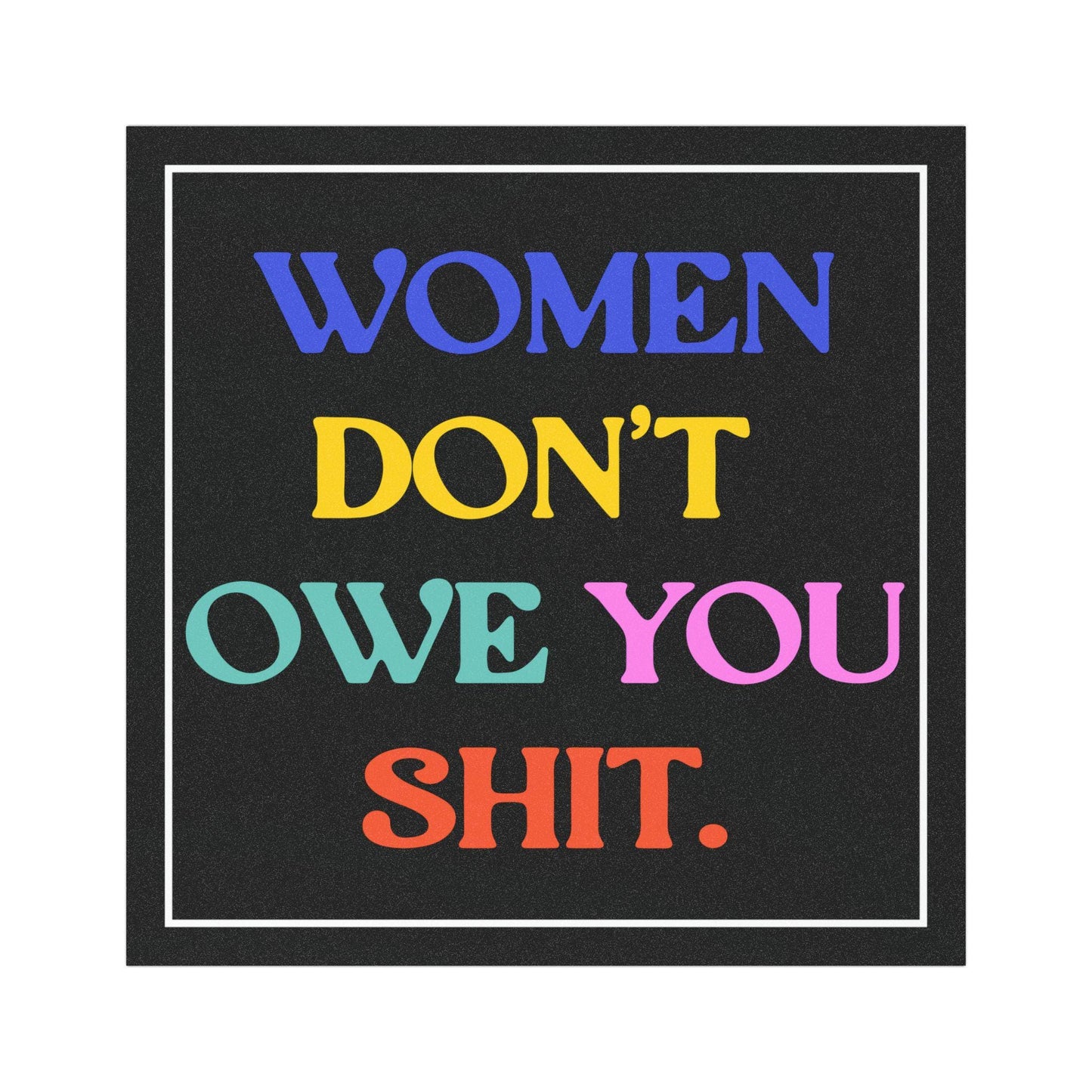 Women don't owe you shit car magnet f*ck the patriarchy bumper sticker feminist gift idea we do not care magnet lgbq pride merch activist