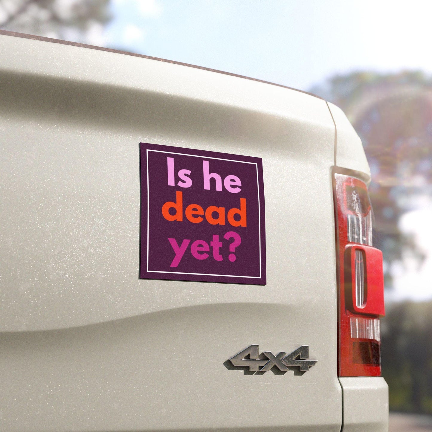 Is he dead yet car magnet anti Trump bumper sticker not my president magnet funny political gift idea Trump death celebration merch fuck ICE