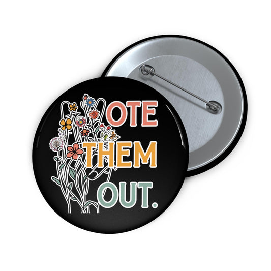 Vote them out button leftist political pin democrat gift idea anti fascism merch reproductive rights button protest apparel pro choice pin