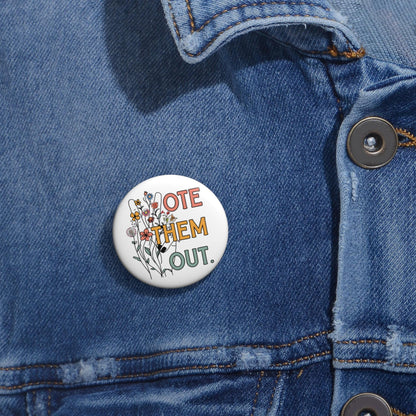 Vote them out button anti MAGA pin fuck Trump button social justice merch save democracy apparel feminist button smash the patriarchy merch