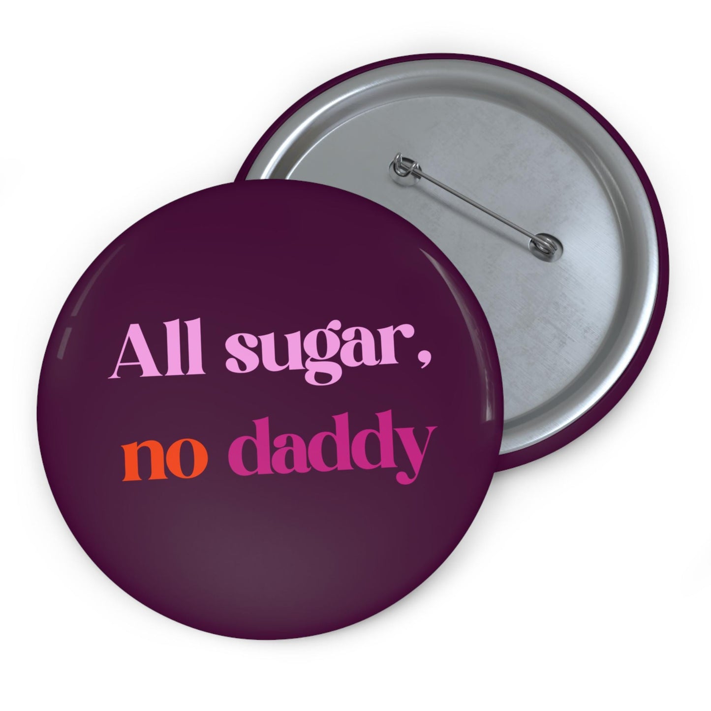 All sugar no daddy button sugar baby pin funny girl power button sarcastic feminist pin independant woman gift idea be your own daddy button