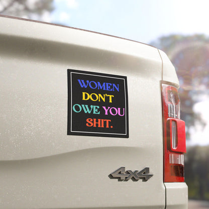 Women don't owe you shit car magnet f*ck the patriarchy bumper sticker feminist gift idea we do not care magnet lgbq pride merch activist