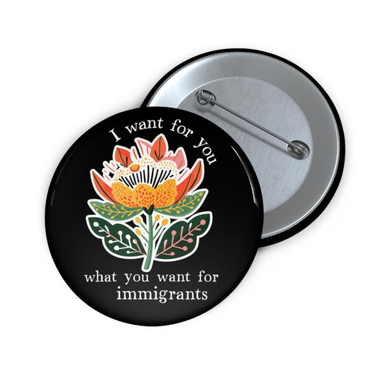 Human rights button floral abolish ICE pin anti racism merch pro immigration rights button fuck Trump merch activist gift idea equality pin