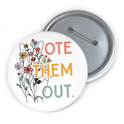 Vote them out button anti MAGA pin fuck Trump button social justice merch save democracy apparel feminist button smash the patriarchy merch