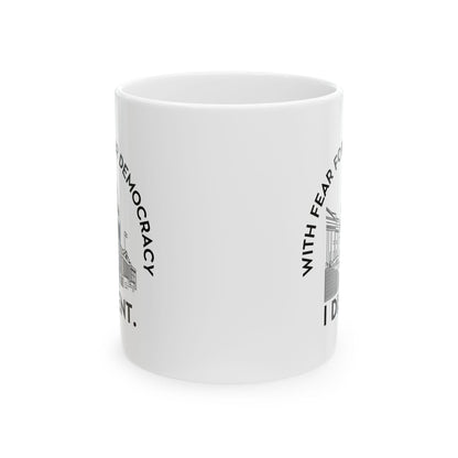 With Fear For Our Democracy, I Dissent Mug Sonia Sotomayor Coffee Cup Womens Rights Merch Fuck Trump Gift Idea Womens Rights Coffee Mug