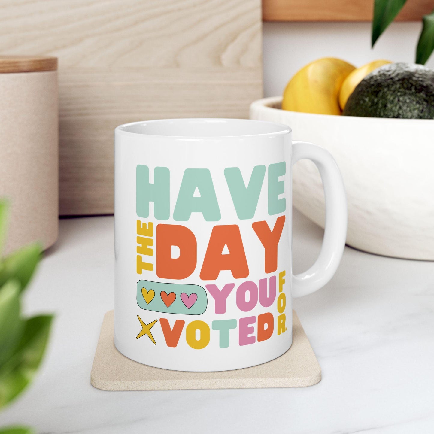 Have The Day You Voted For Ceramic Coffee Mug Anti MAGA Coffee Cup Anti Trump Gift Idea Funny Leftist Merch Resistance Gift Anti Fascism Mug