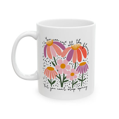 Subtle Anti-Fascism You Can't Stop The Spring Floral Ceramic Coffee Mug Political Protest Merch No Kings In America Mug Fuck Trump Merch