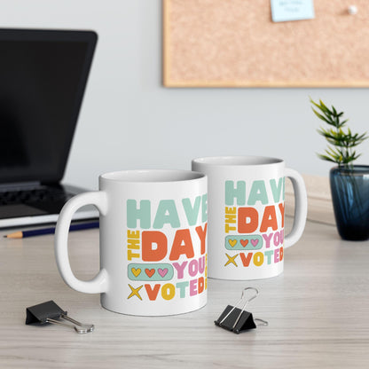 Have The Day You Voted For Ceramic Coffee Mug Anti MAGA Coffee Cup Anti Trump Gift Idea Funny Leftist Merch Resistance Gift Anti Fascism Mug
