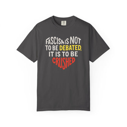 Anti Fascist Graphic Shirt Crush Fascism Not Debated Political Protest Tee for Activists Leftists Anarchists and Radical Comrades
