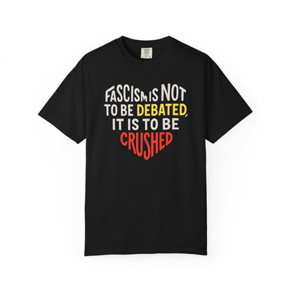 Anti Fascist Graphic Shirt Crush Fascism Not Debated Political Protest Tee for Activists Leftists Anarchists and Radical Comrades