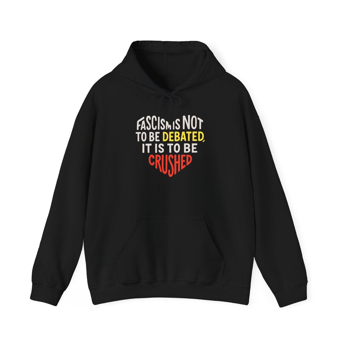 Anti Fascist Hoodie Crush Fascism Not Debated Bold Political Sweatshirt for Protesters Leftist Activists Anarchists and Comrades