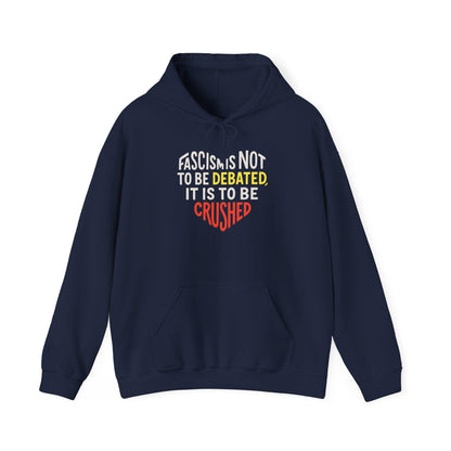 Anti Fascist Hoodie Crush Fascism Not Debated Bold Political Sweatshirt for Protesters Leftist Activists Anarchists and Comrades
