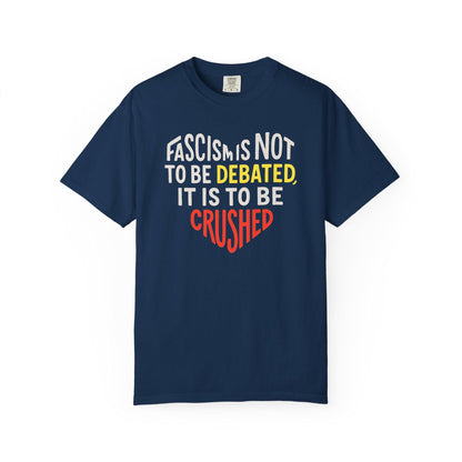 Anti Fascist Graphic Shirt Crush Fascism Not Debated Political Protest Tee for Activists Leftists Anarchists and Radical Comrades