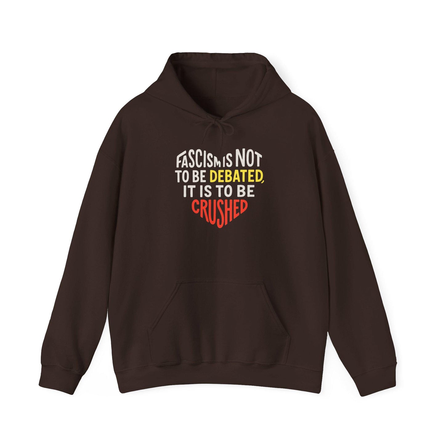 Anti Fascist Hoodie Crush Fascism Not Debated Bold Political Sweatshirt for Protesters Leftist Activists Anarchists and Comrades