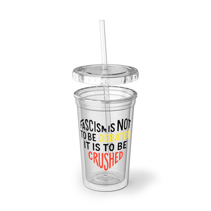 Anti Fascist Cold Cup Tumbler Crush Fascism Not Debated Reusable Protest Cup Political Leftist Gift for Activists and Comrades