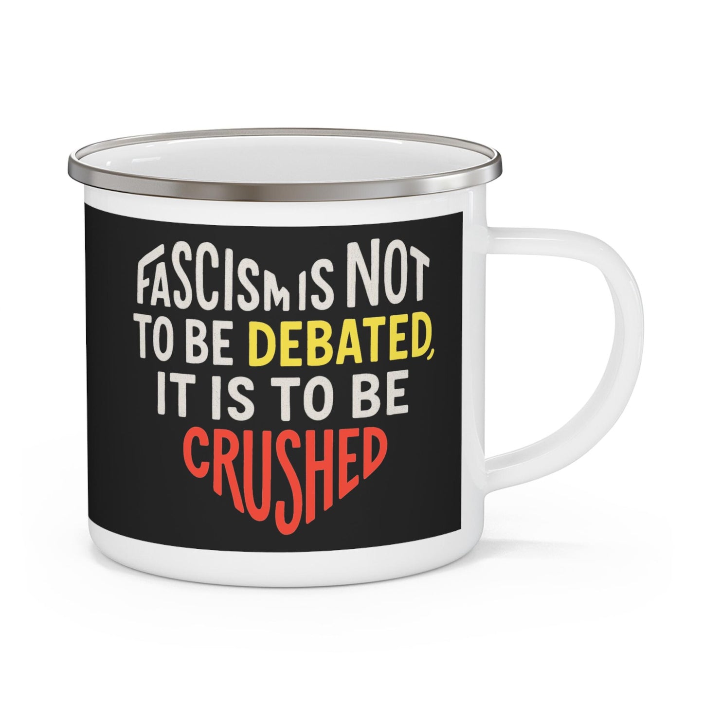 Anti Fascist Enamel Mug Crush Fascism Not Debated Radical Coffee Cup Gift for Activists Anarchists Protesters and Leftist Comrades