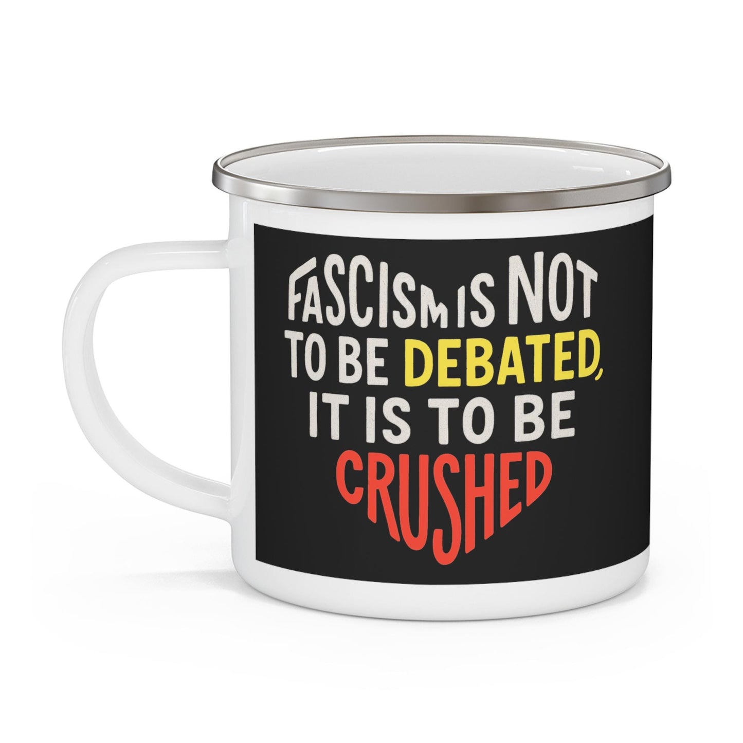 Anti Fascist Enamel Mug Crush Fascism Not Debated Radical Coffee Cup Gift for Activists Anarchists Protesters and Leftist Comrades