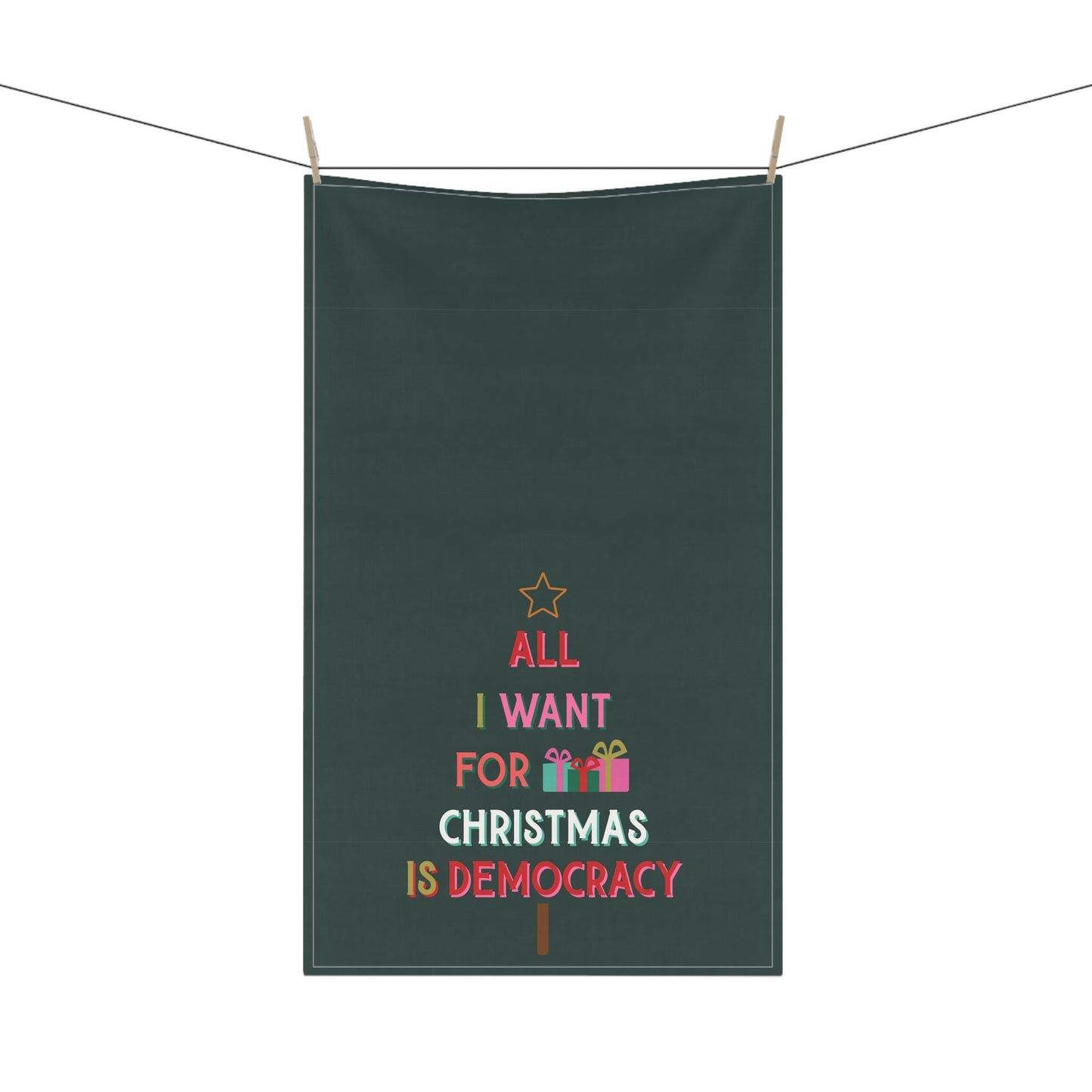 All I Want For Christmas Is Democracy Tea Towel | Holiday Political Kitchen Towel