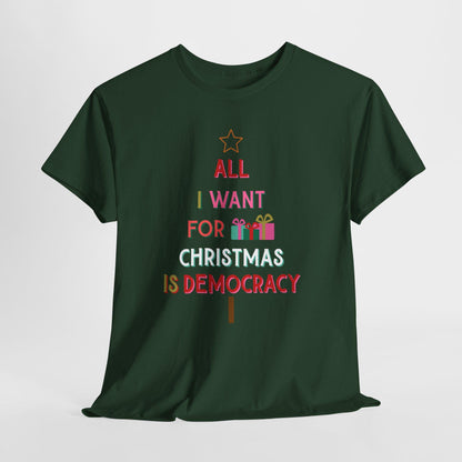 All I Want for Christmas Is Democracy T-Shirt Political Holiday Tee Anti Fascism Christmas Shirt Subtle Anti Trump Holiday Merch