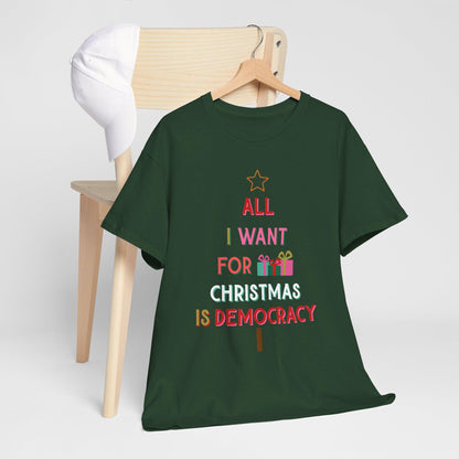 All I Want for Christmas Is Democracy T-Shirt Political Holiday Tee Anti Fascism Christmas Shirt Subtle Anti Trump Holiday Merch