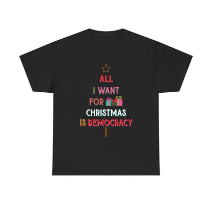 All I Want for Christmas Is Democracy T-Shirt Political Holiday Tee Anti Fascism Christmas Shirt Subtle Anti Trump Holiday Merch