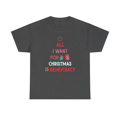 All I Want for Christmas Is Democracy T-Shirt Political Holiday Tee Anti Fascism Christmas Shirt Subtle Anti Trump Holiday Merch