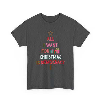 All I Want for Christmas Is Democracy T-Shirt Political Holiday Tee Anti Fascism Christmas Shirt Subtle Anti Trump Holiday Merch