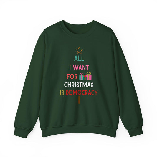 All I Want For Is Democracy Sweatshirt Political Holiday Shirt No Kings For Christmas Sweatshirt Anti Trump Holiday Gift Idea